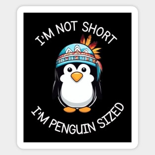 I'm Not Short, I'm Penguin Sized - Funny Native American Penguin Sticker